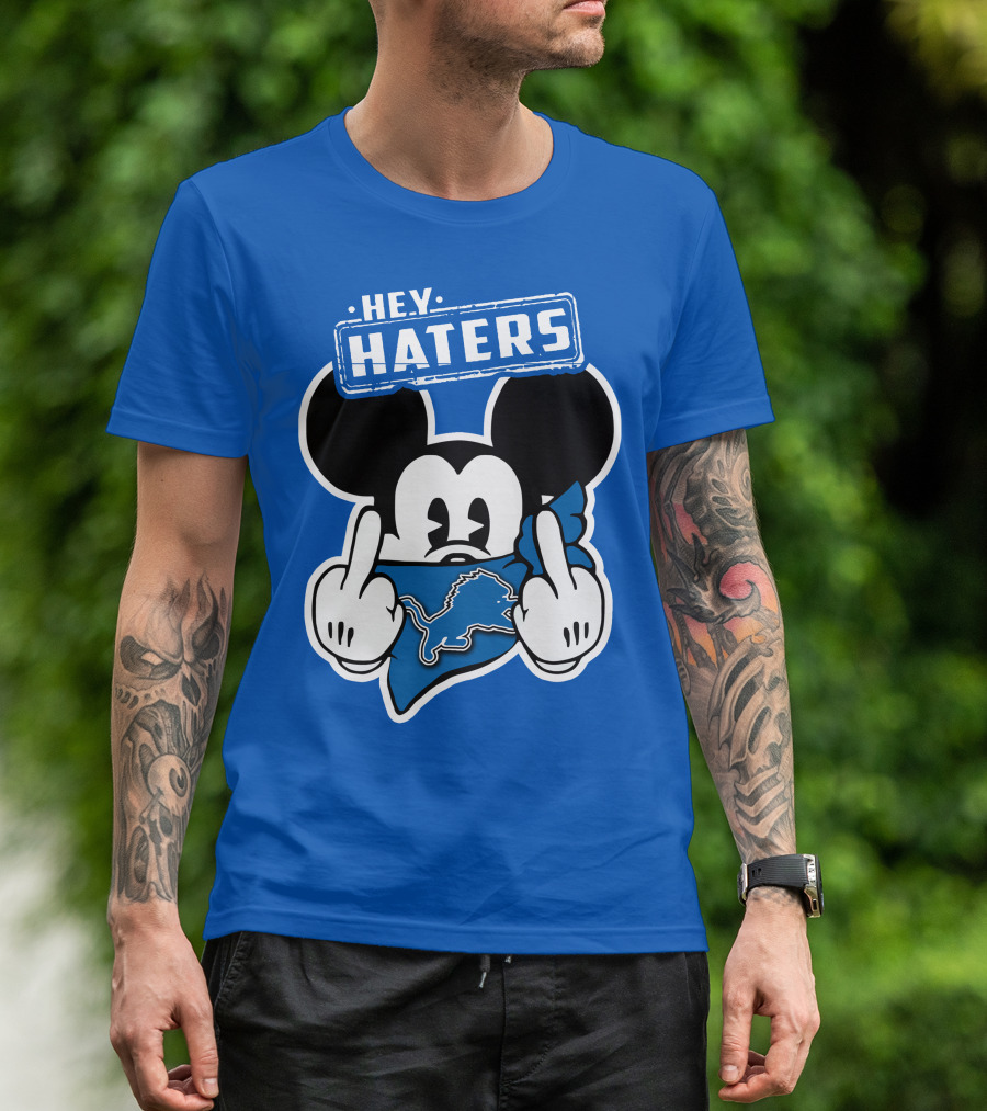 Hey Haters Mick Detroit Lions T-Shirt
