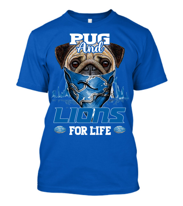 Pug And Detroit Lions For Life T-Shirt