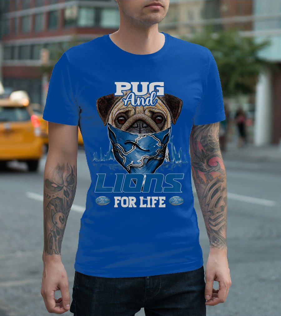Pug and Detroit Lions for Life T-Shirt