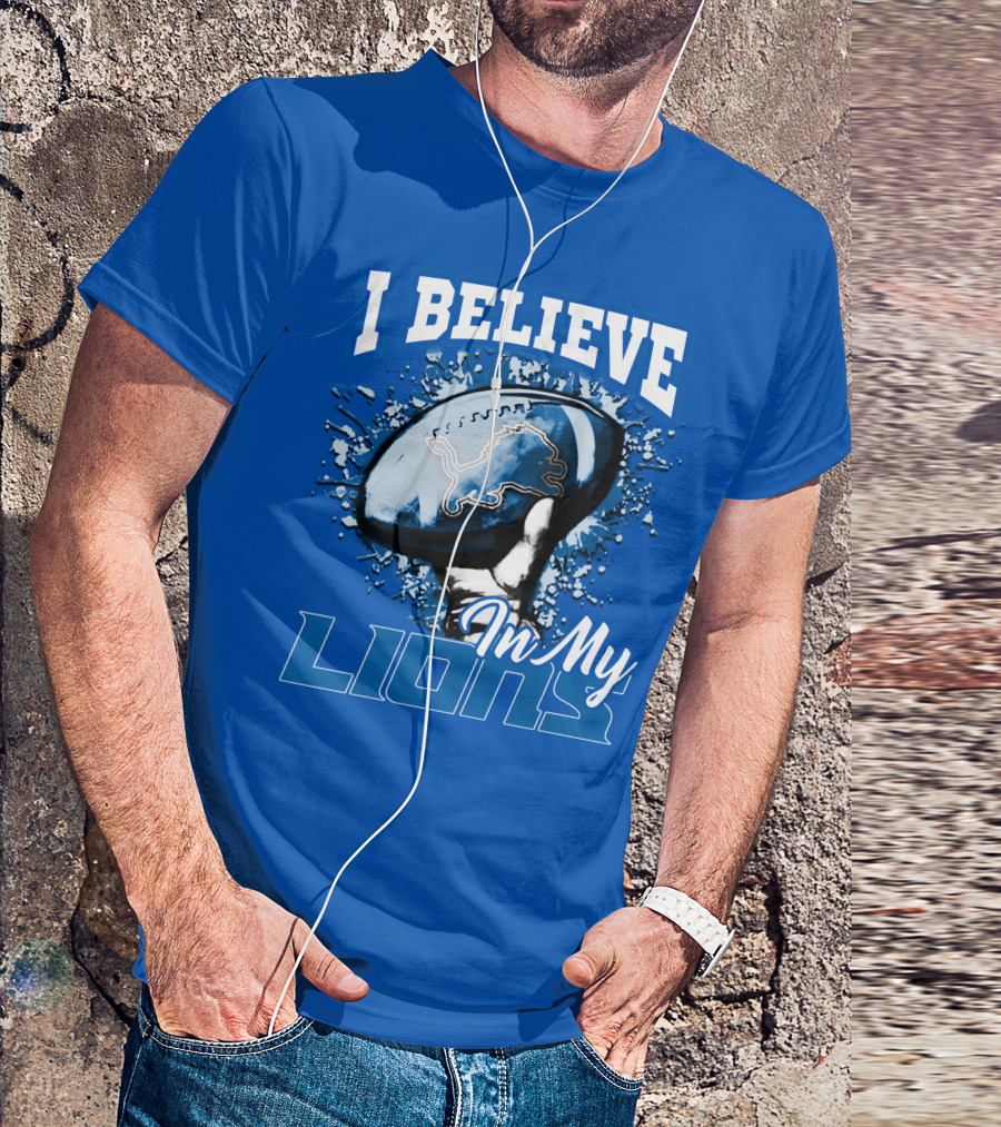 I Believe In My Detroit Lions T-Shirt
