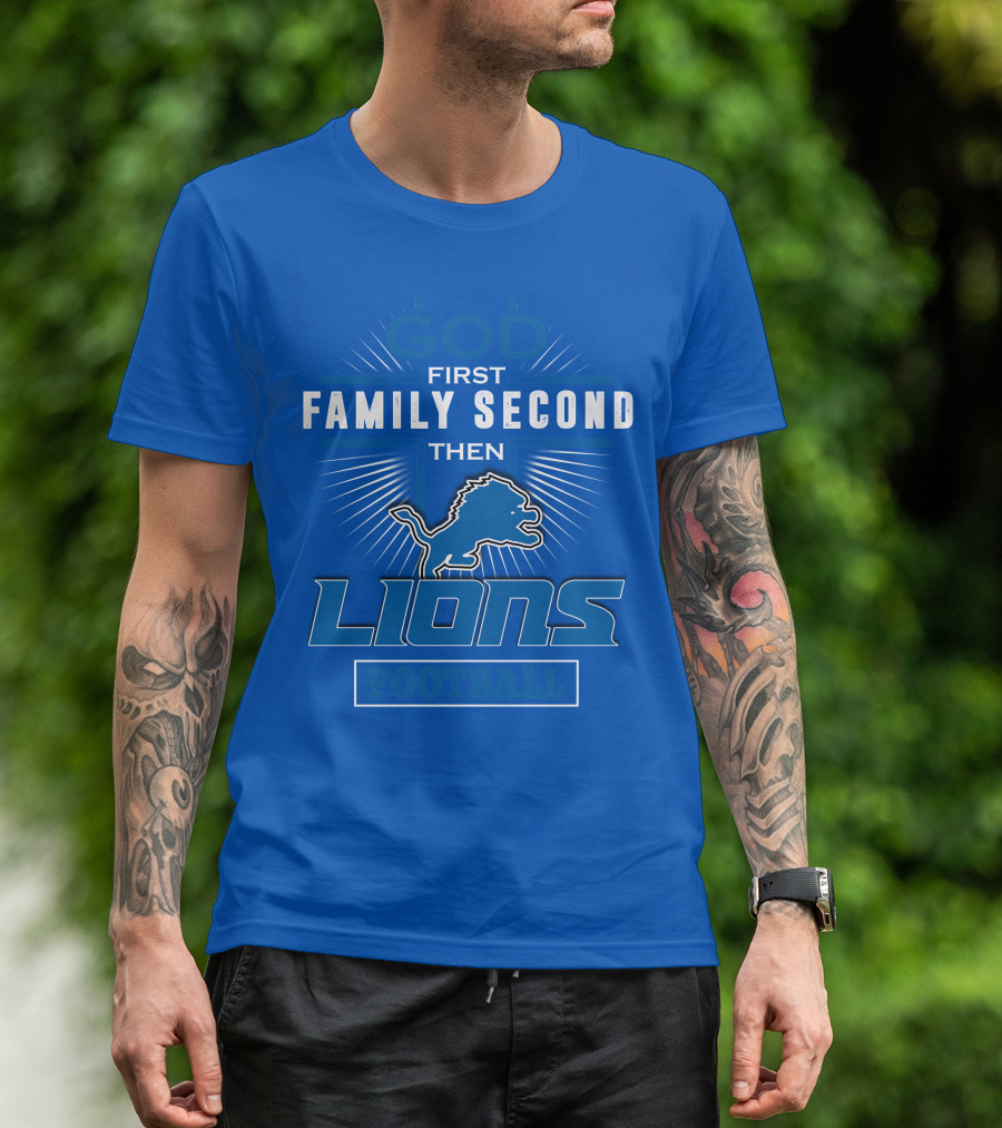 God First Family Second Then Detroit Lions Football T-Shirt