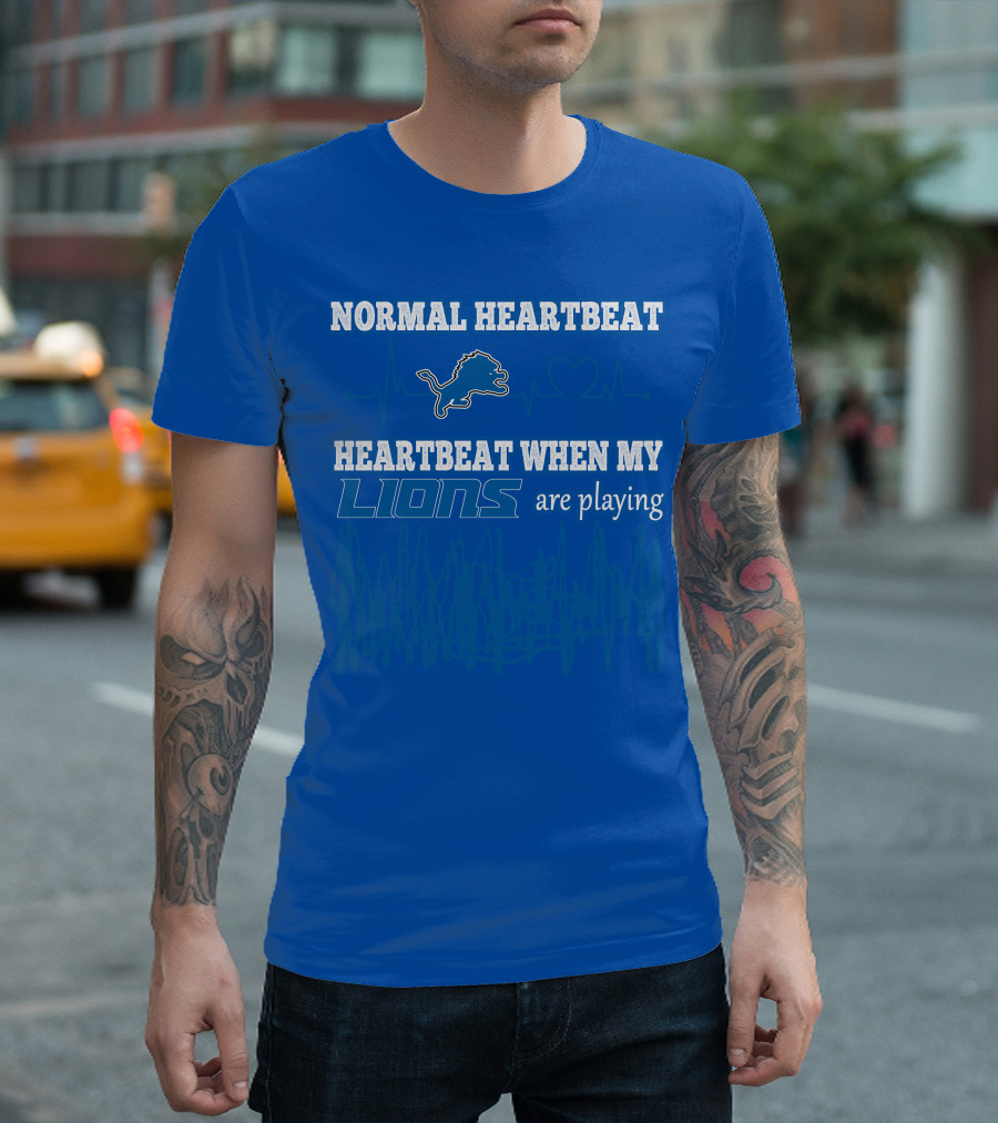 NORMAL HEARTBEAT HEARTBEAT WHEN MY LIONS ARE PLAYING T-Shirt