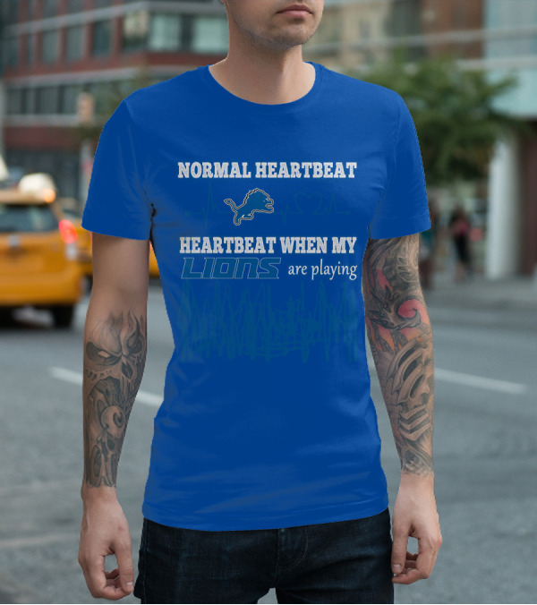 NORMAL HEARTBEAT HEARTBEAT WHEN MY LIONS ARE PLAYING T-Shirt