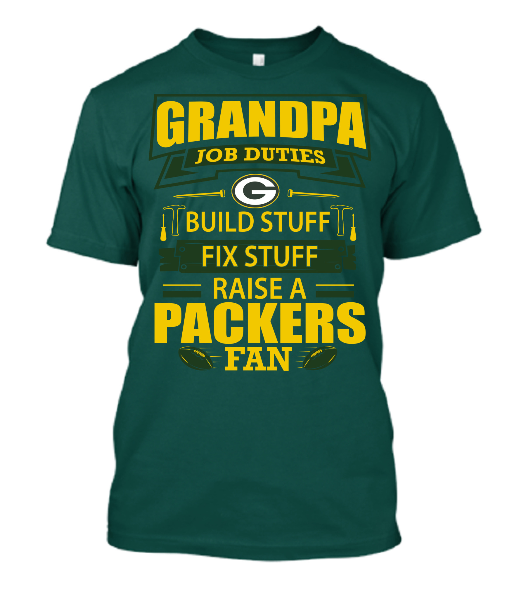 Grandpa Job Duties Green Bay Packers Fan Build Stuff Fix Stuff Raise Packers Fan T-Shirt