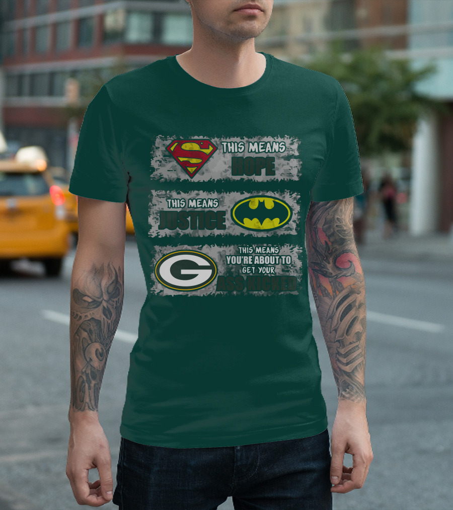 Superman Batman Green Bay Packers This Means Hope Justice You're About To Get Your Ass Kicked T-Shirt