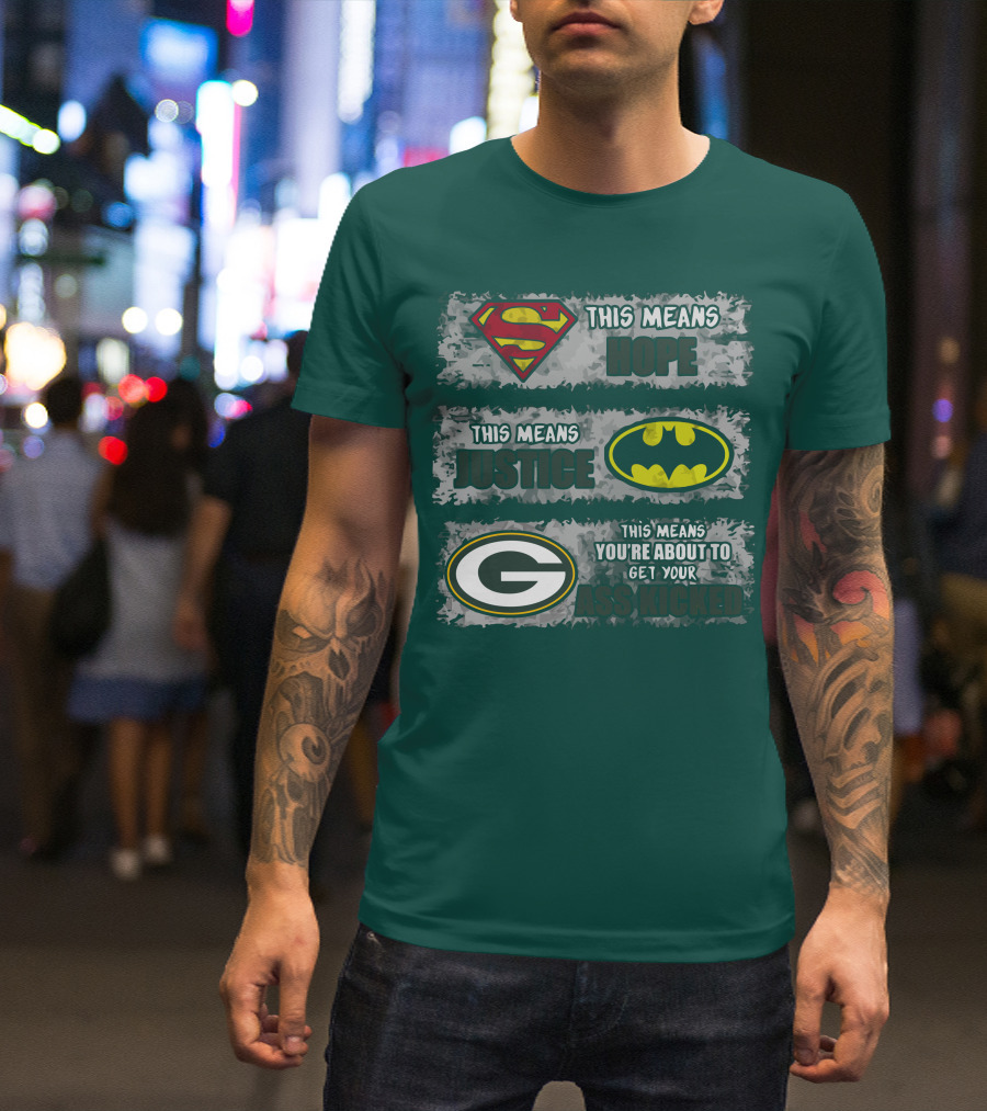 Superman Batman Green Bay Packers This Means Hope Justice You're About To Get Your Ass Kicked T-Shirt