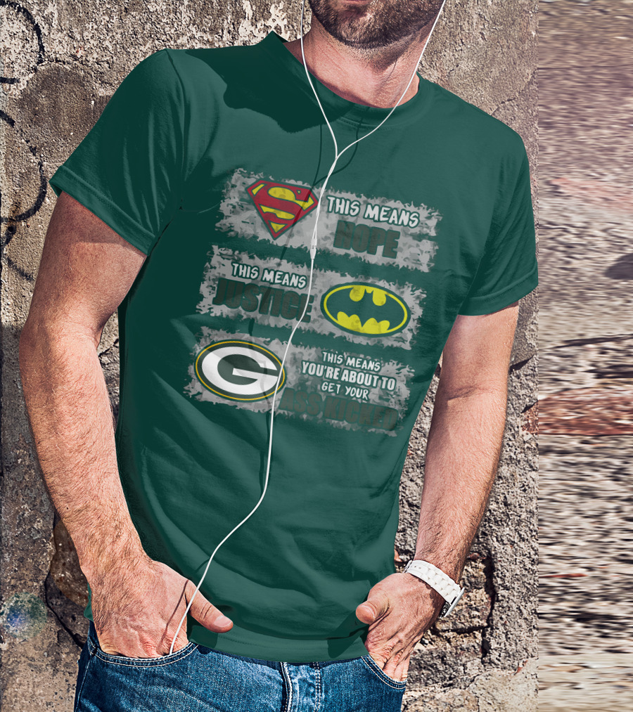 Superman Batman Green Bay Packers This Means Hope Justice You're About To Get Your Ass Kicked T-Shirt