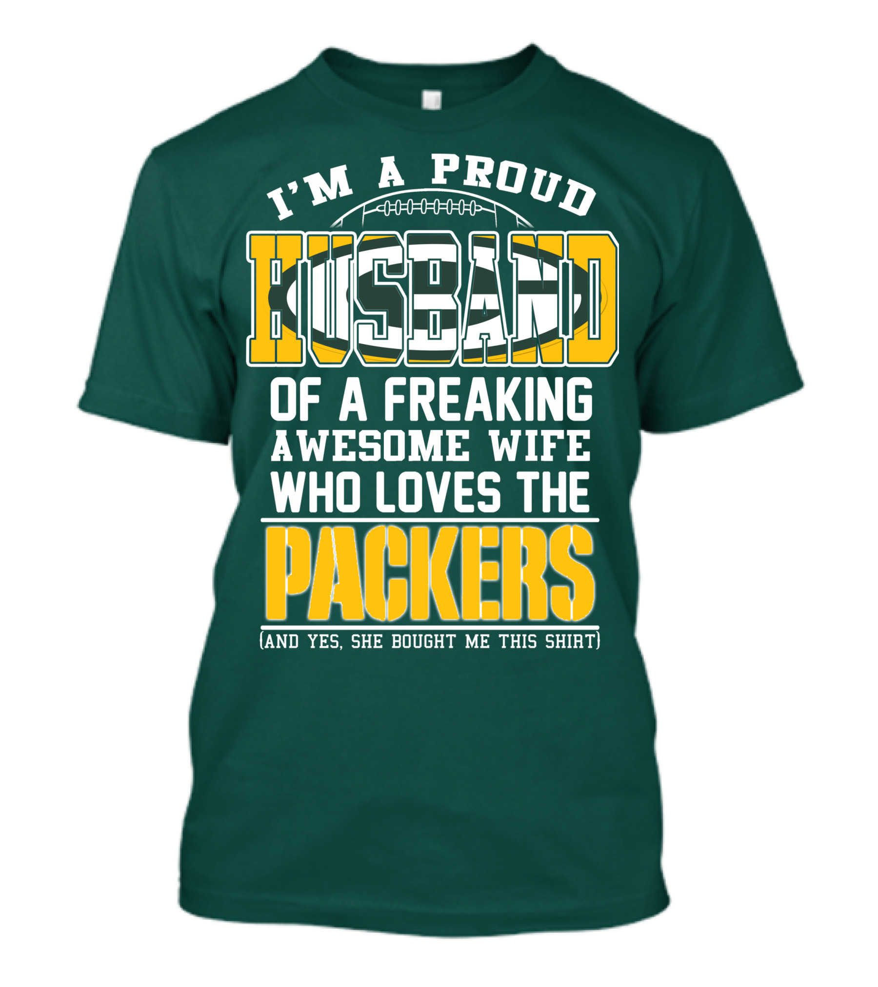 I'm A Proud Husband Of A Freaking Awesome Wife Who Loves The Packers T-Shirt