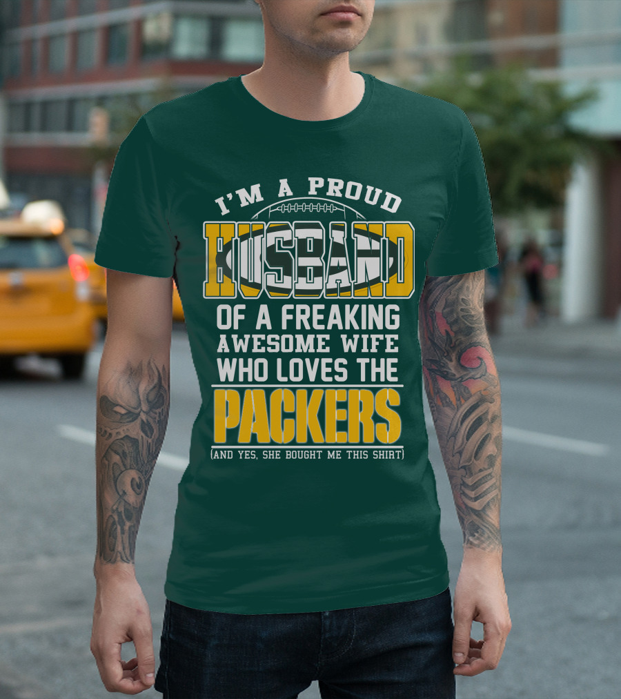I'm A Proud Husband Of A Freaking Awesome Wife Who Loves The Packers T-Shirt