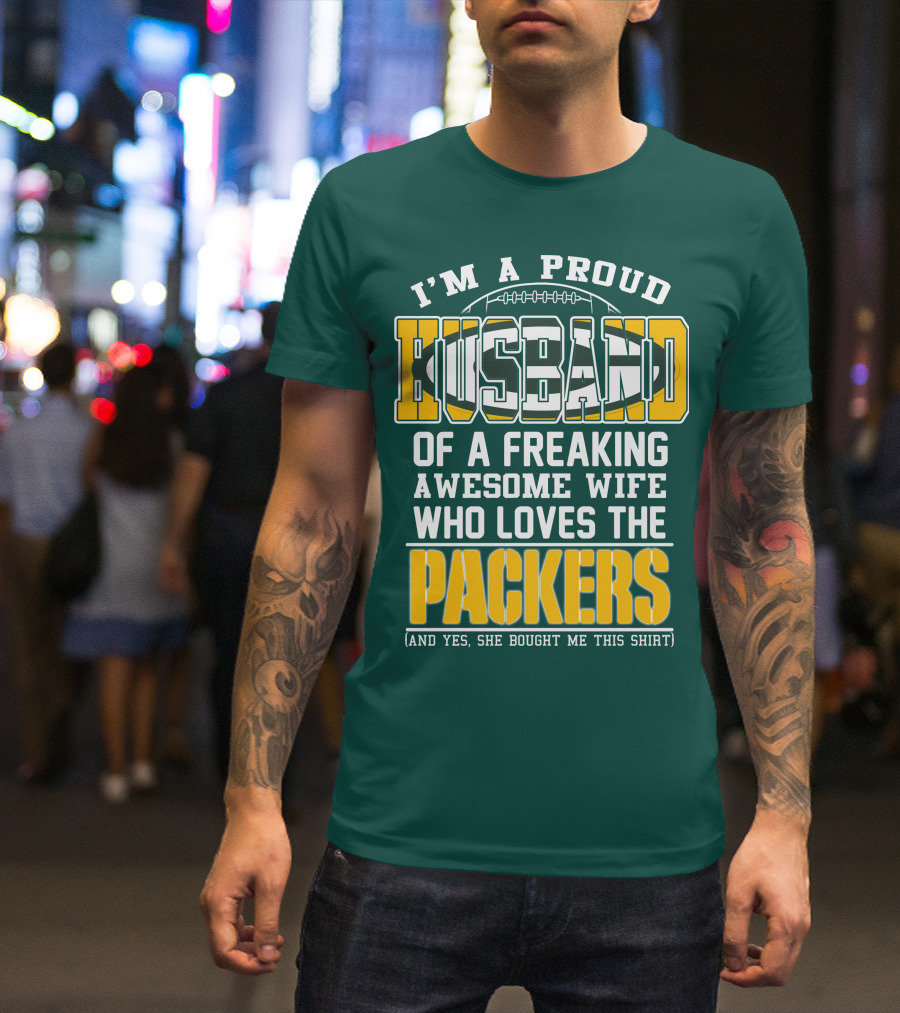I'm A Proud Husband Of A Freaking Awesome Wife Who Loves The Packers T-Shirt
