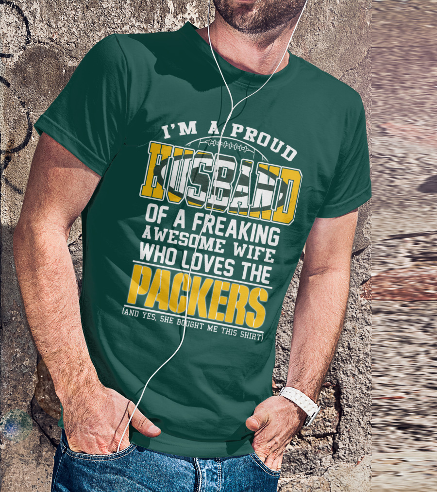 I'm A Proud Husband Of A Freaking Awesome Wife Who Loves The Packers T-Shirt