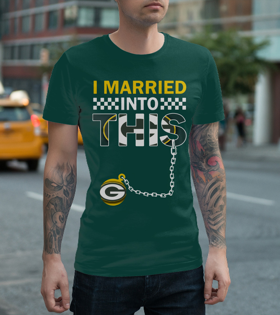 Green Bay Packers I Married Into This T-Shirt