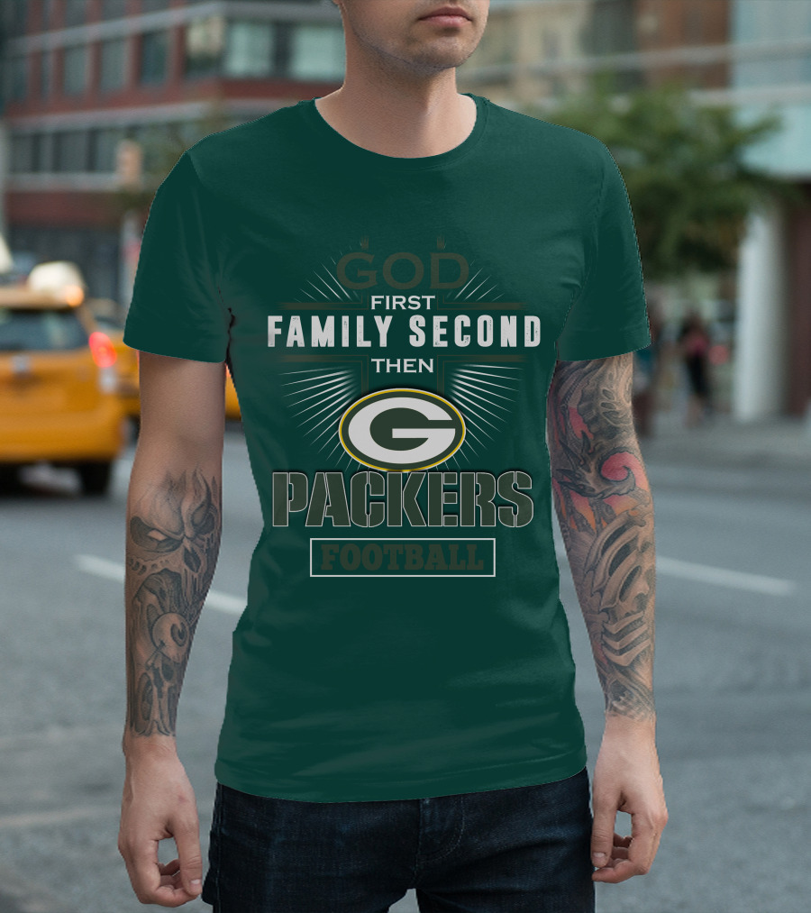 God First Family Second Then Green Bay Packers Football T-Shirt