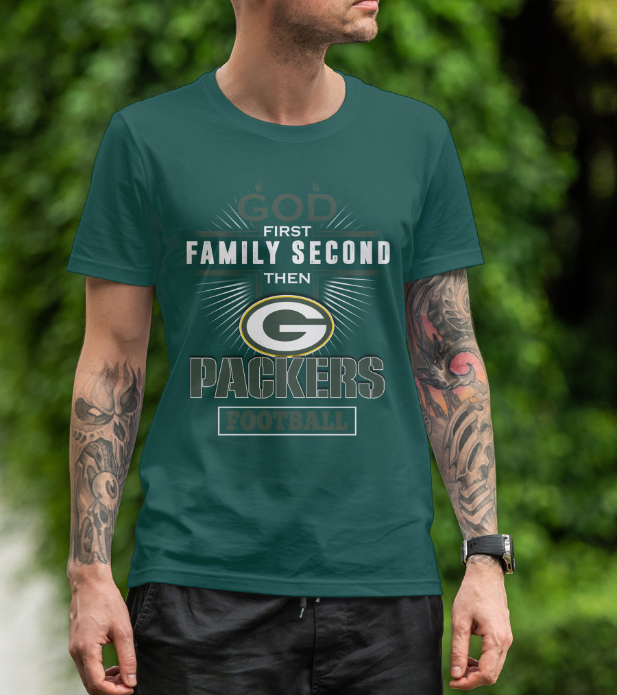 God First Family Second Then Green Bay Packers Football T-Shirt