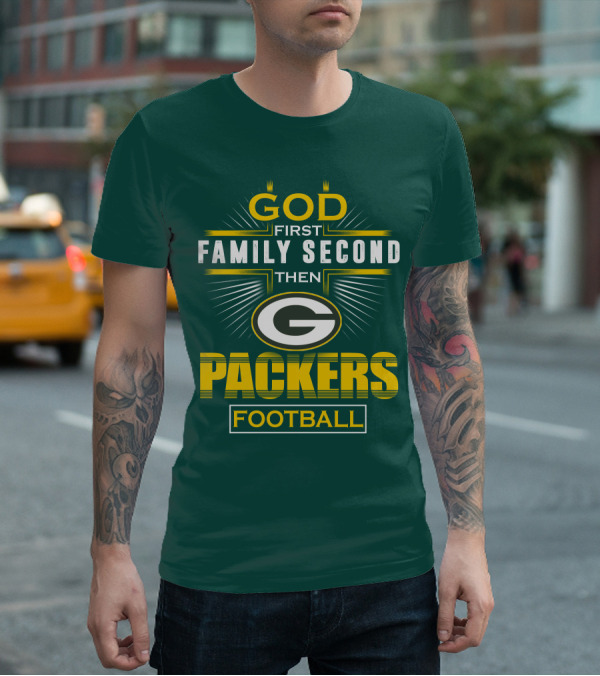 Green Bay Packers God First Family Second Then Packers Football T-Shirt