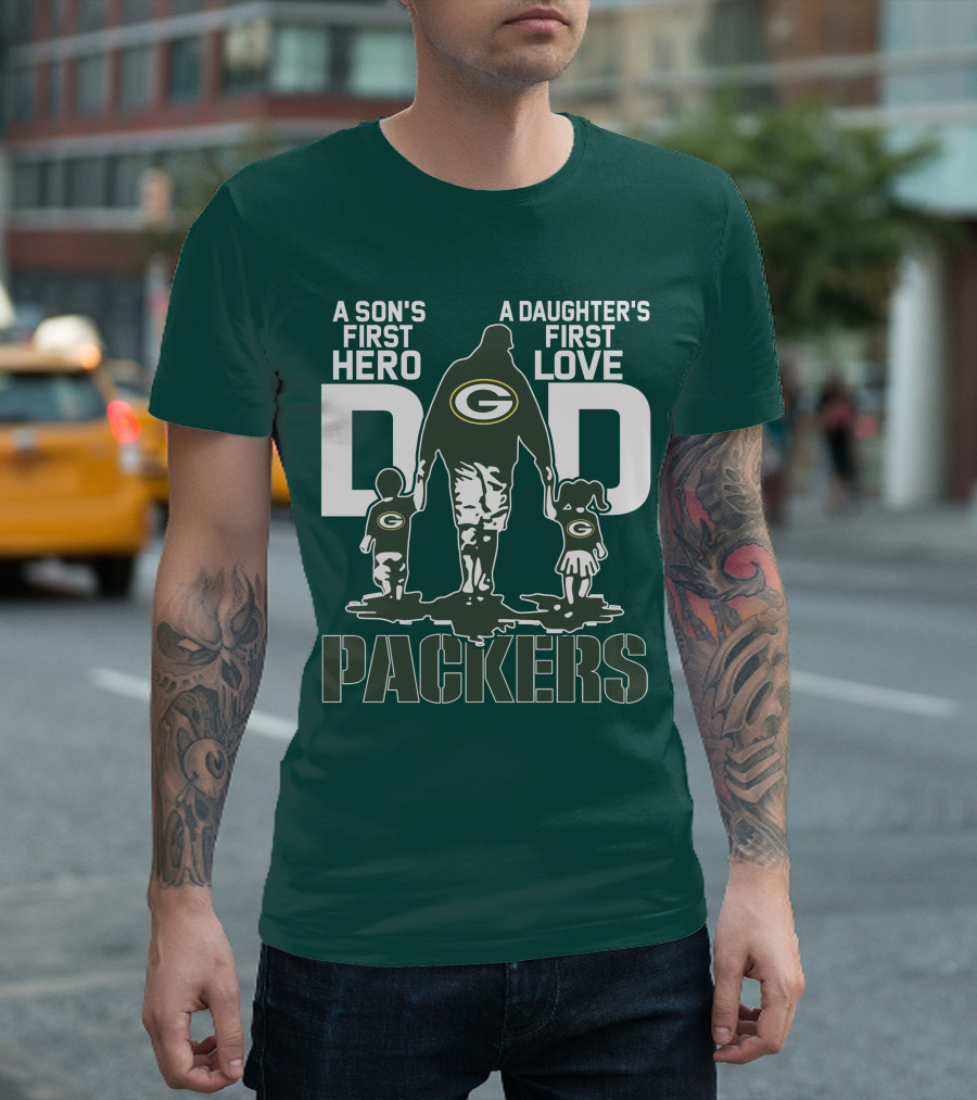 Son's First Hero Daughter's First Love Dad Green Bay Packers T-Shirt