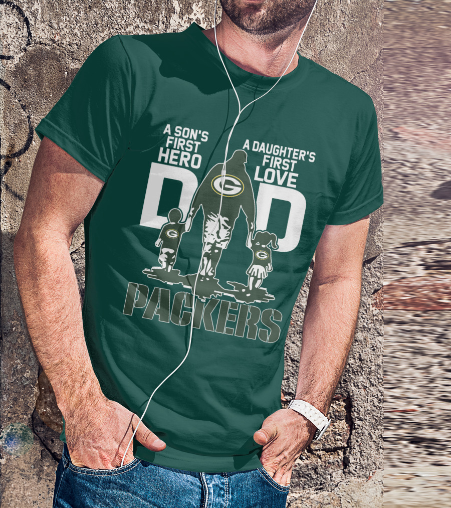 Son's First Hero Daughter's First Love Dad Green Bay Packers T-Shirt