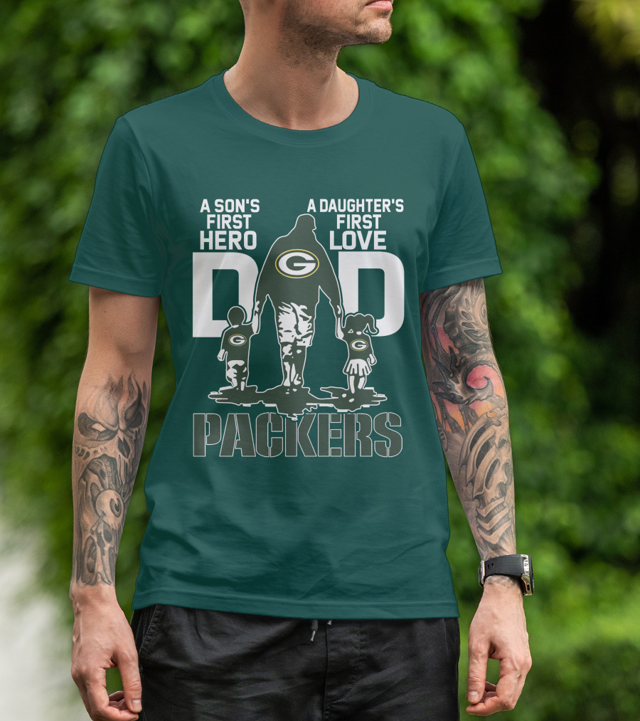 Son's First Hero Daughter's First Love Dad Green Bay Packers T-Shirt
