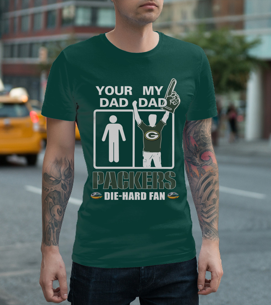 Your Dad My Dad Packers Die-Hard Fan T-Shirt