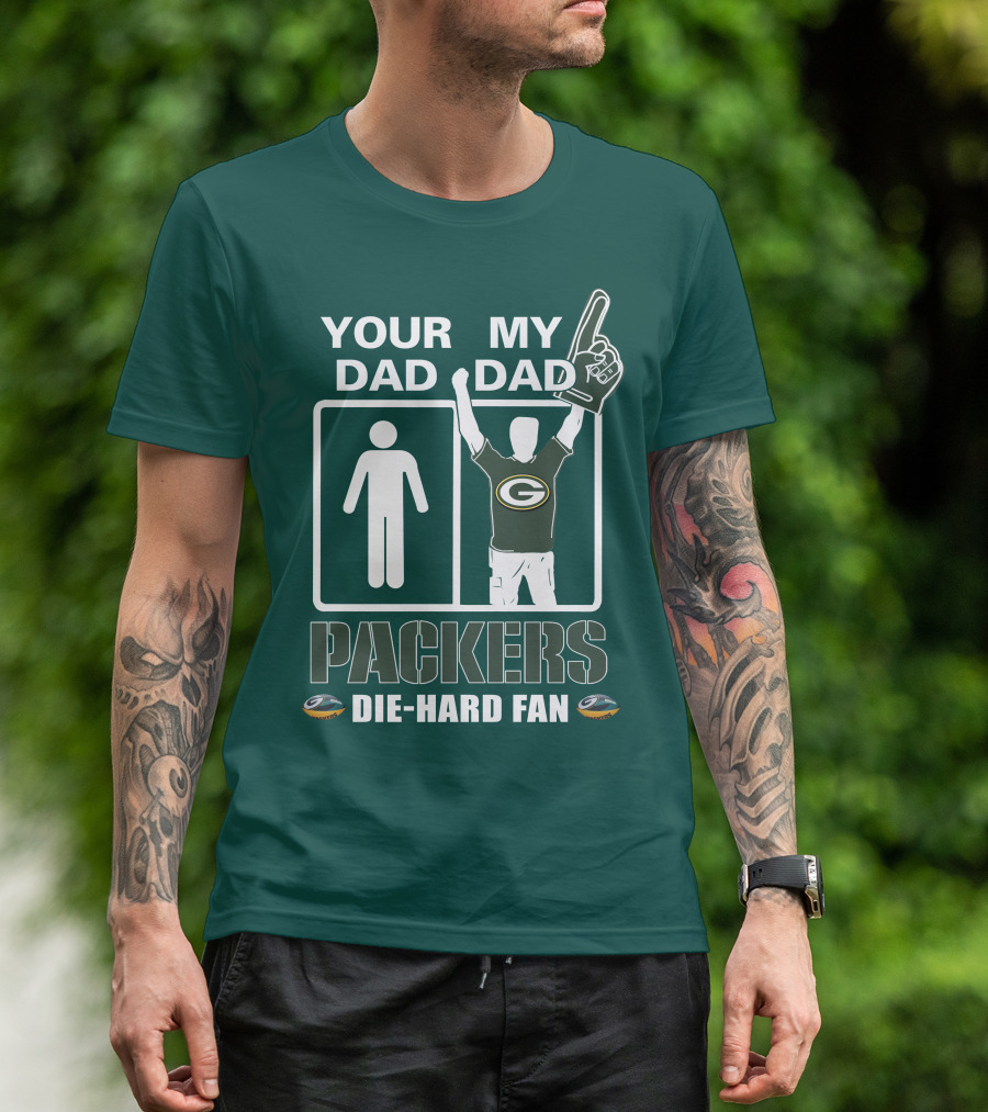 Your Dad My Dad Packers Die-Hard Fan T-Shirt