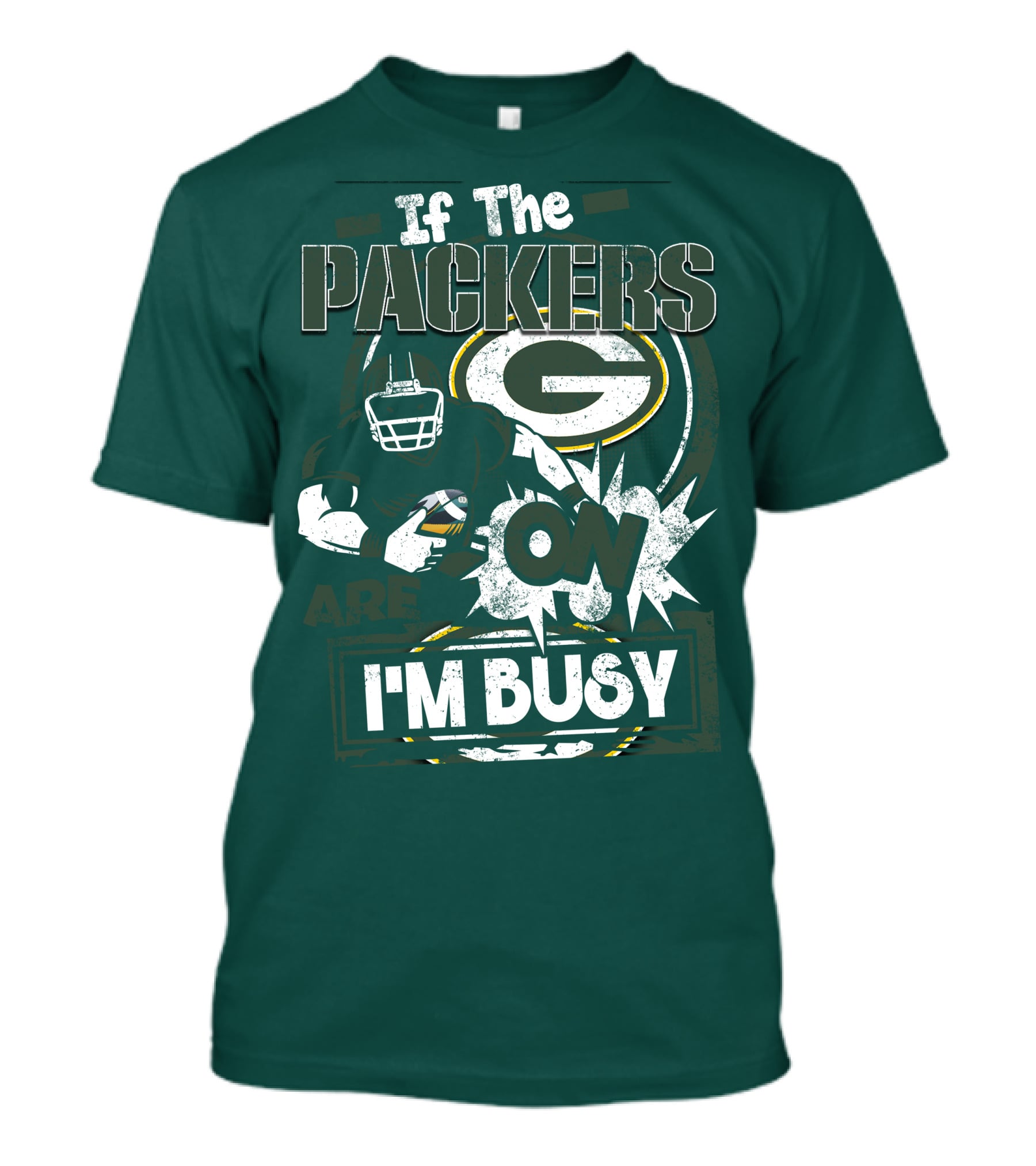 Green Bay Packers If The Packers Are On I'm Busy T-Shirt