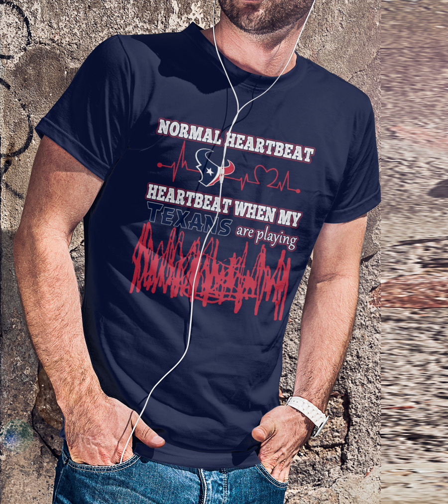 Normal Heartbeat Heartbeat When My Texans Are Playing T-Shirt