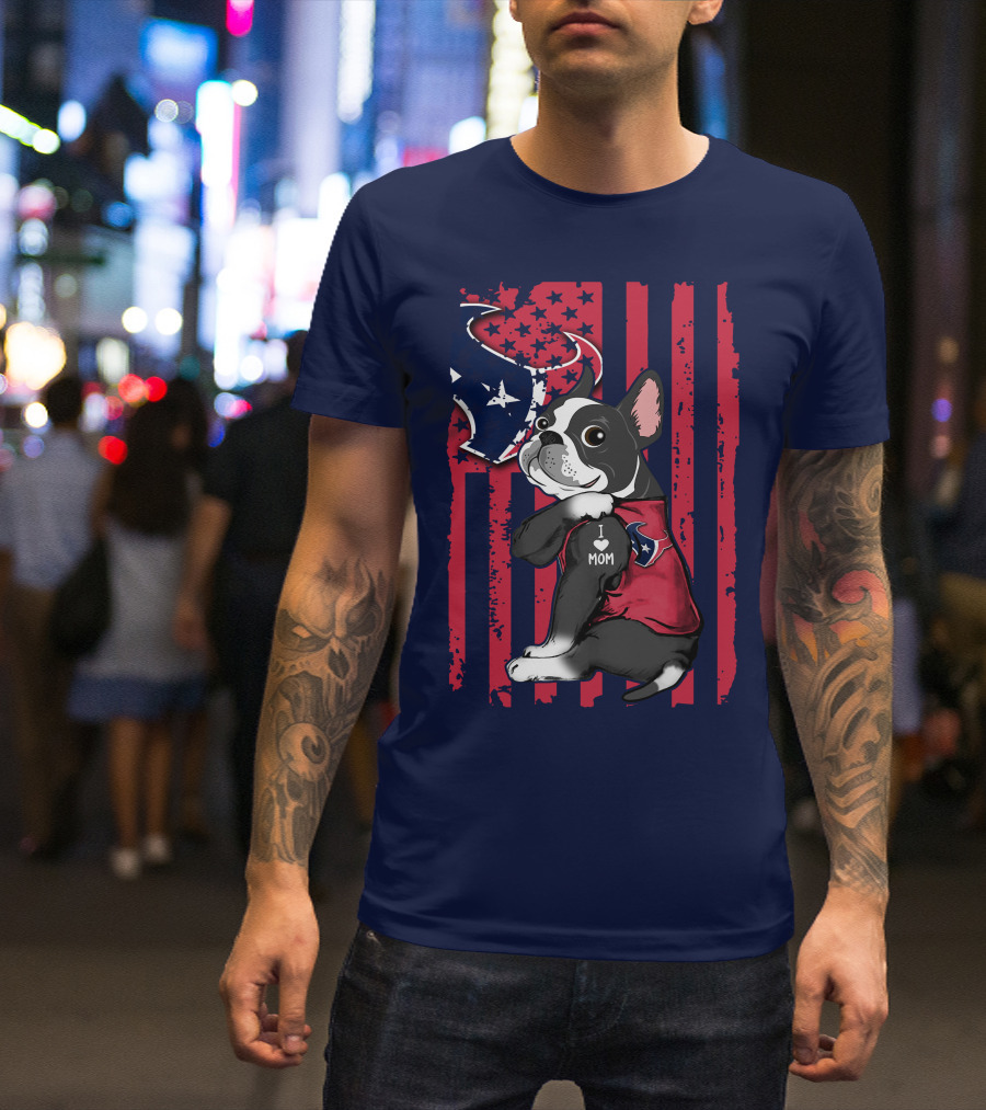 Boston Terrier I Love Mom Houston Texans Usa Flag American Pride T-Shirt