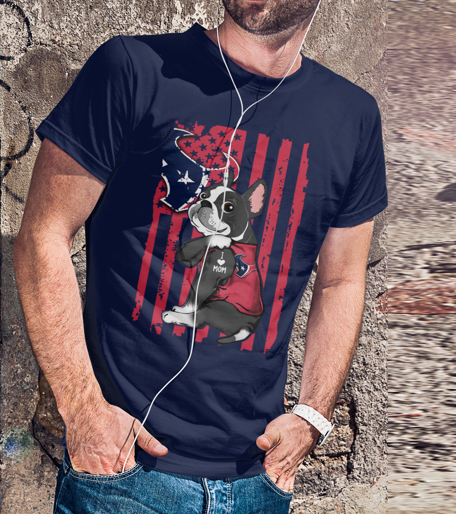Boston Terrier I Love Mom Houston Texans Usa Flag American Pride T-Shirt