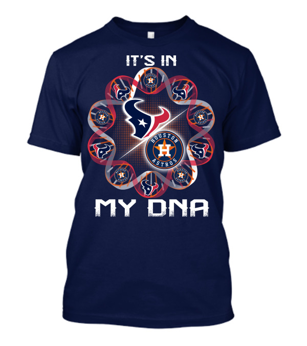 Houston Texans Houston Astros It's In My Dna T-Shirt
