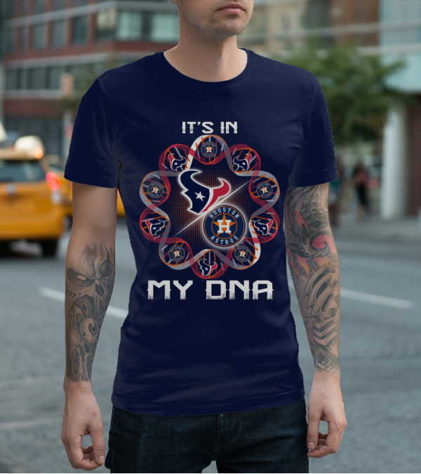 Houston Texans Houston Astros It's In My Dna T-Shirt