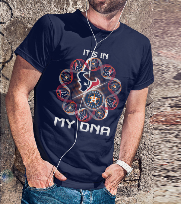 Houston Texans Houston Astros It's In My Dna T-Shirt