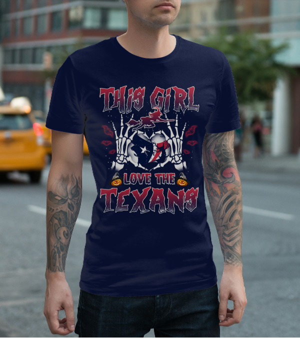 This Girl Love The Texans Skeleton Hands Halloween Theme T-Shirt