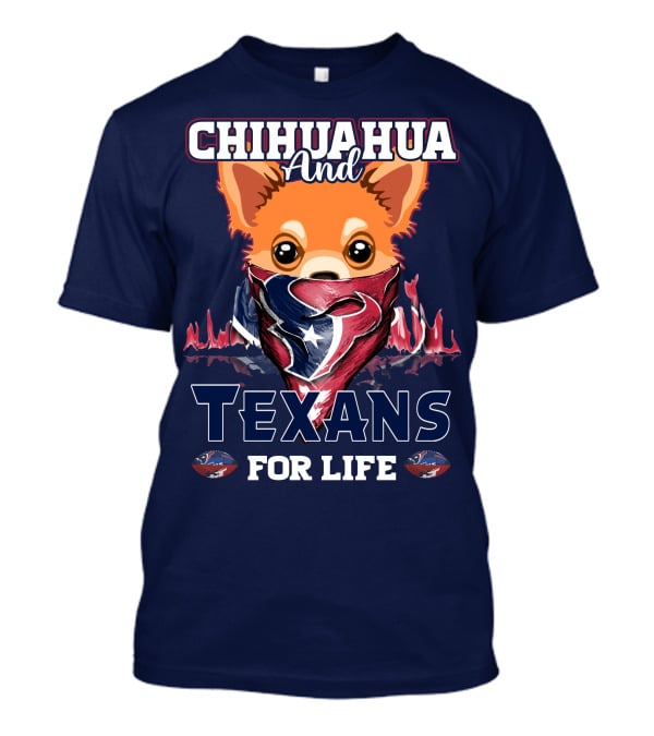Chihuahua And Texans For Life T-Shirt