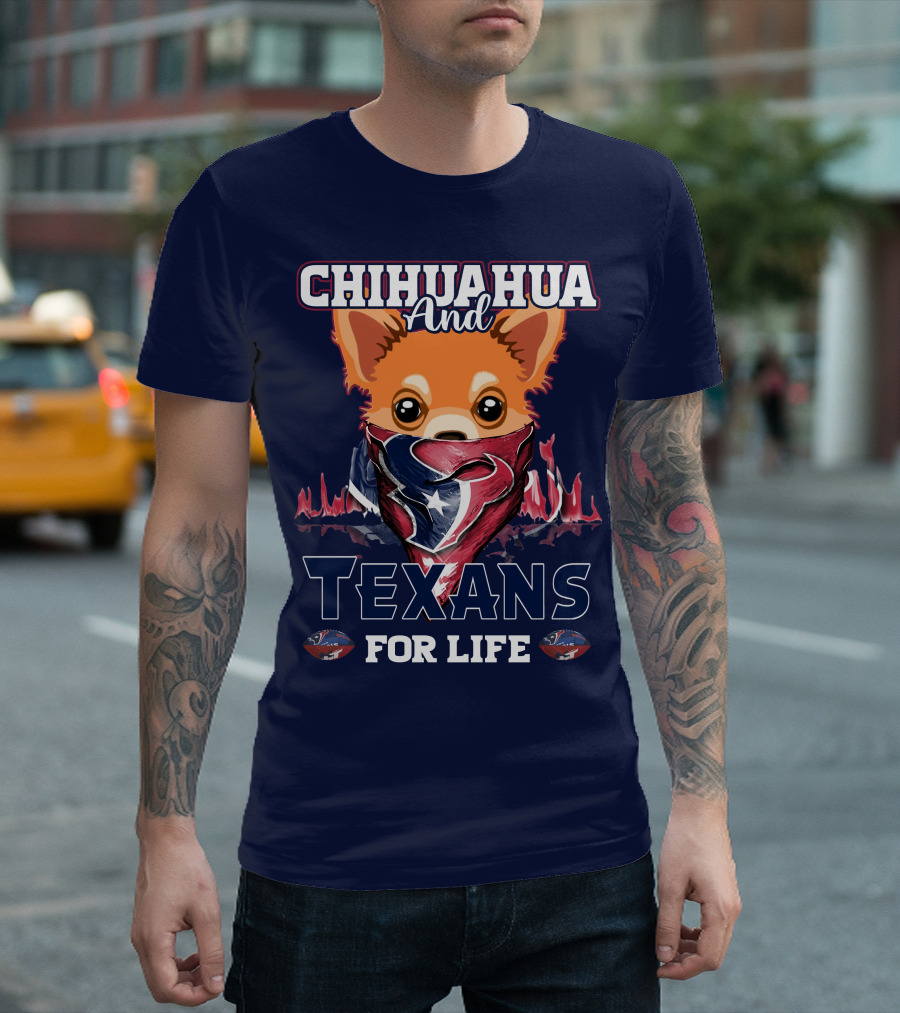 Chihuahua And Texans For Life T-Shirt