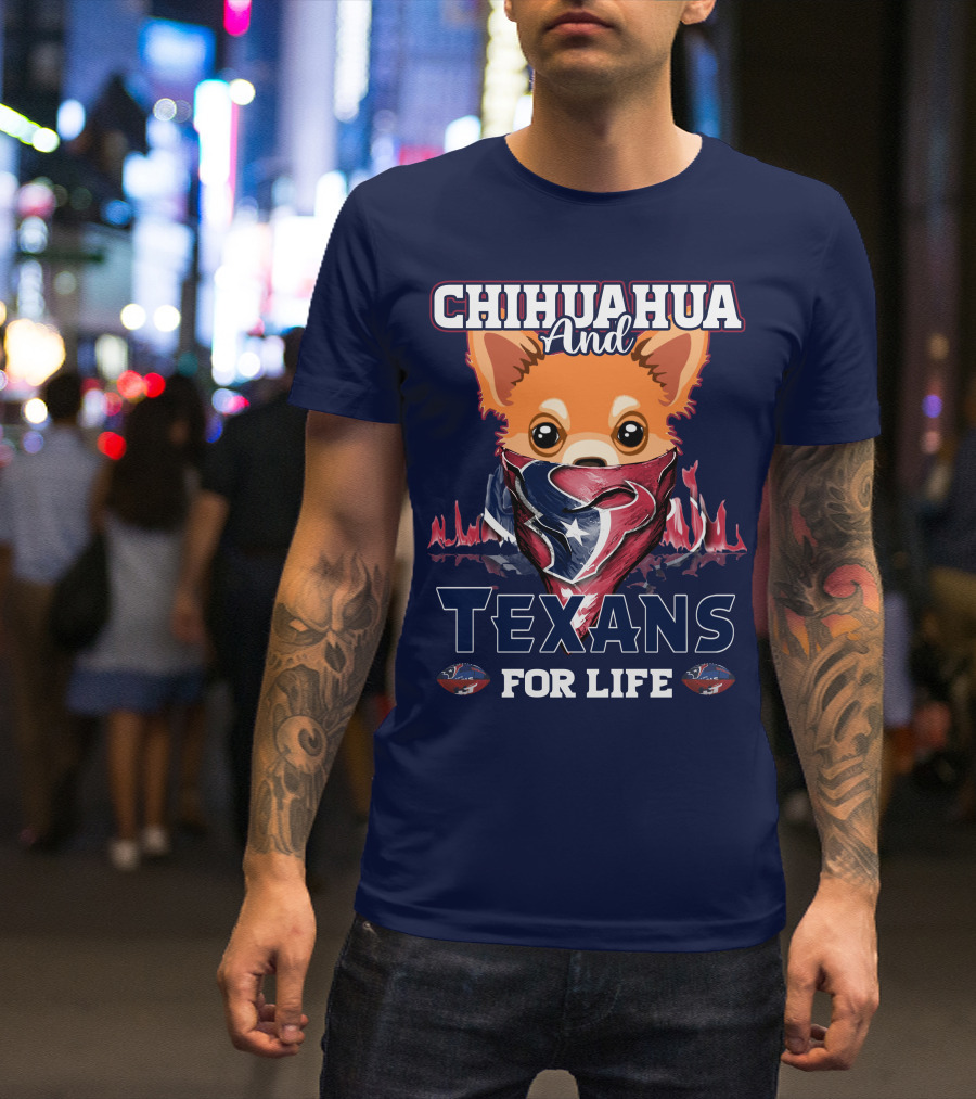 Chihuahua And Texans For Life T-Shirt