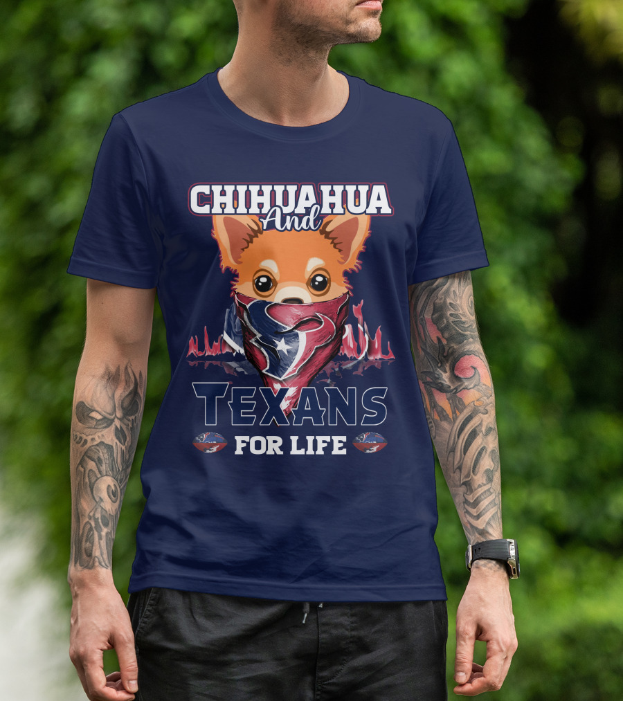 Chihuahua And Texans For Life T-Shirt
