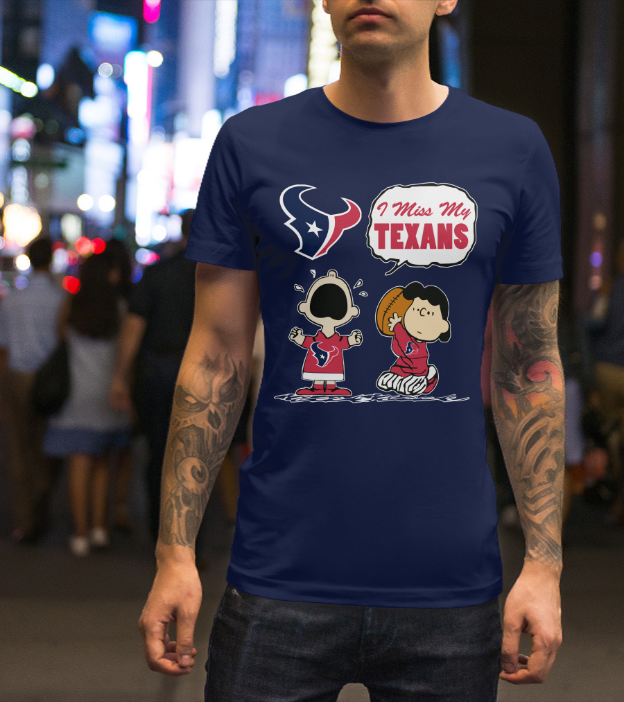 I Miss My Houston Texans T-Shirt