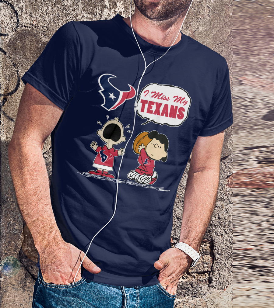 I Miss My Houston Texans T-Shirt