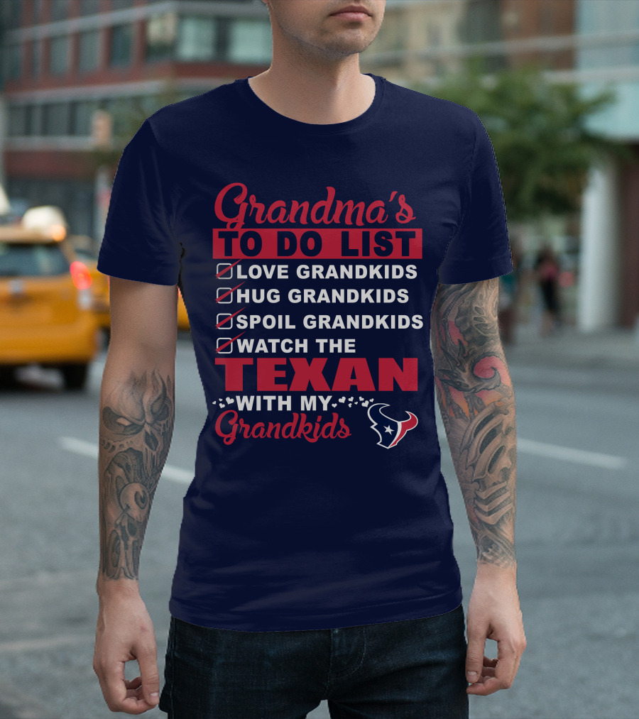 Grandma's To Do List Love Grandkids Hug Grandkids Spoil Grandkids Watch The Texans With My Grandkids T-Shirt