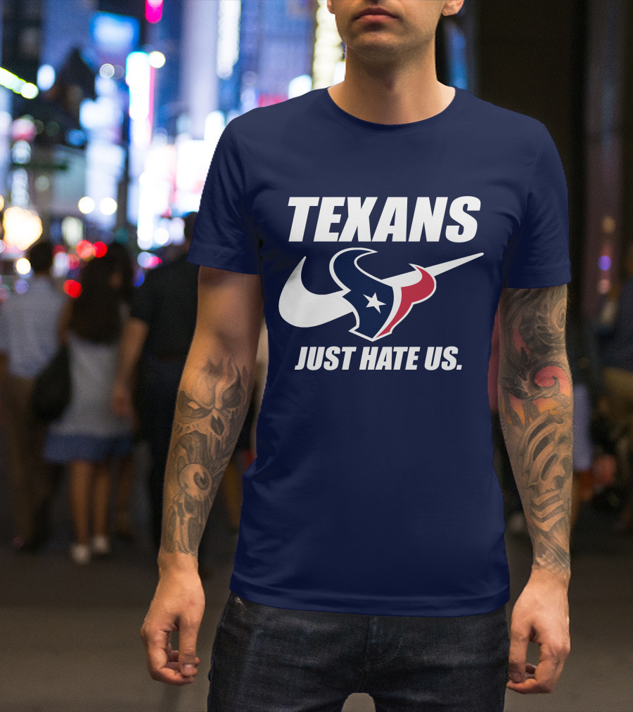 Texans Just Hate Us Houston T-Shirt