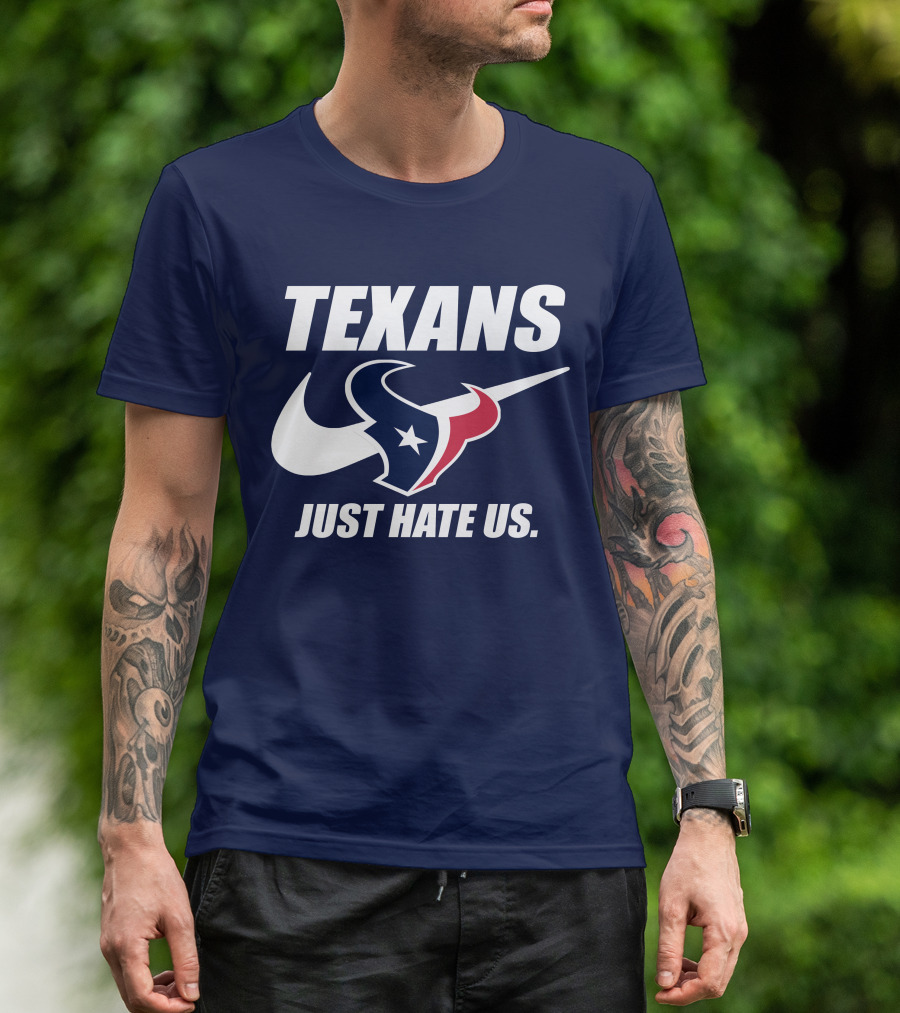 Texans Just Hate Us Houston T-Shirt