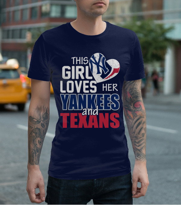This Girl Loves Her Yankees And Texans Heart T-Shirt