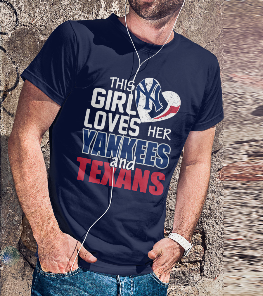 This Girl Loves Her Yankees And Texans Heart T-Shirt