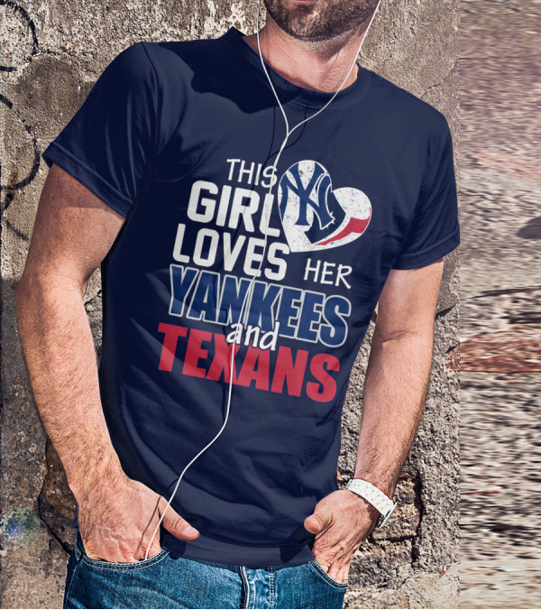 This Girl Loves Her Yankees And Texans Heart T-Shirt