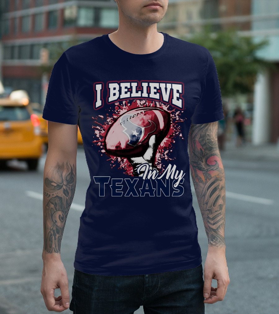 I Believe In My Texans T-Shirt