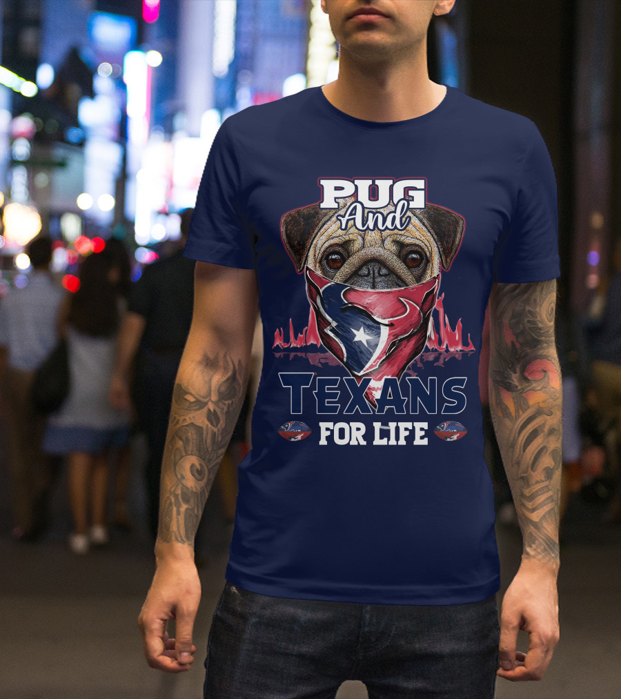 Pug And Texans For Life Houston Texans T-Shirt
