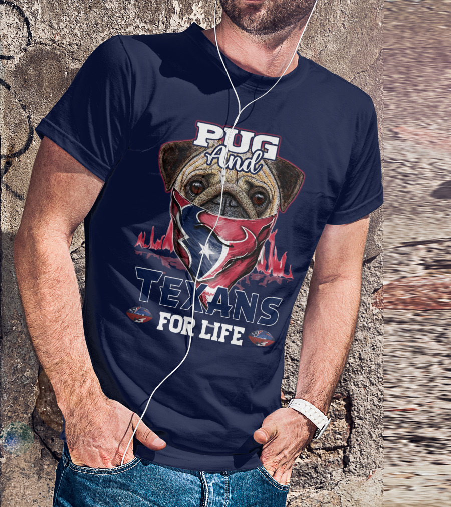 Pug And Texans For Life Houston Texans T-Shirt