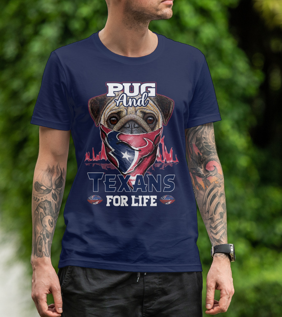 Pug And Texans For Life Houston Texans T-Shirt