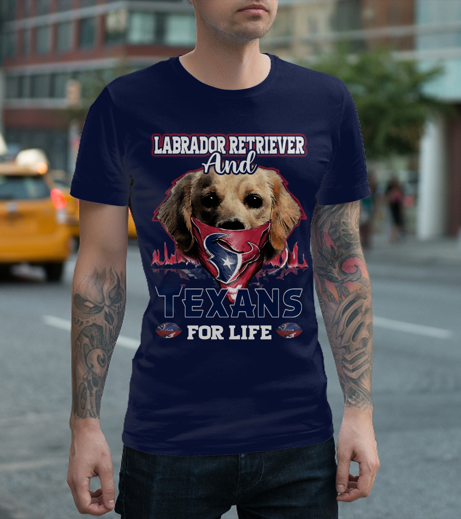 Labrador Retriever And Texans For Life Houston Texans Fan Gear T-Shirt