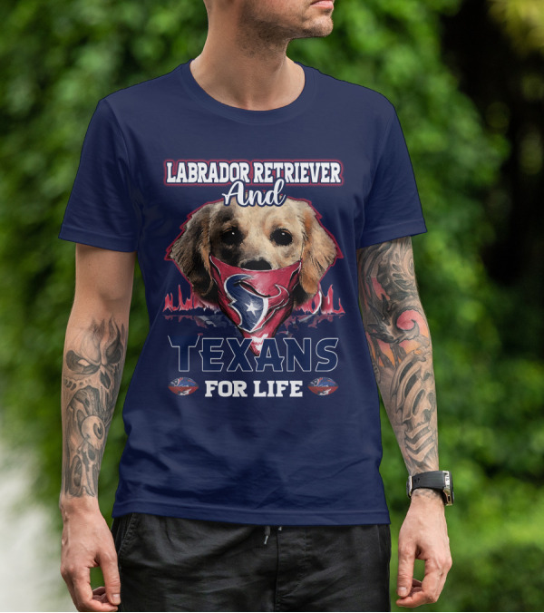 Labrador Retriever And Texans For Life Houston Texans Fan Gear T-Shirt